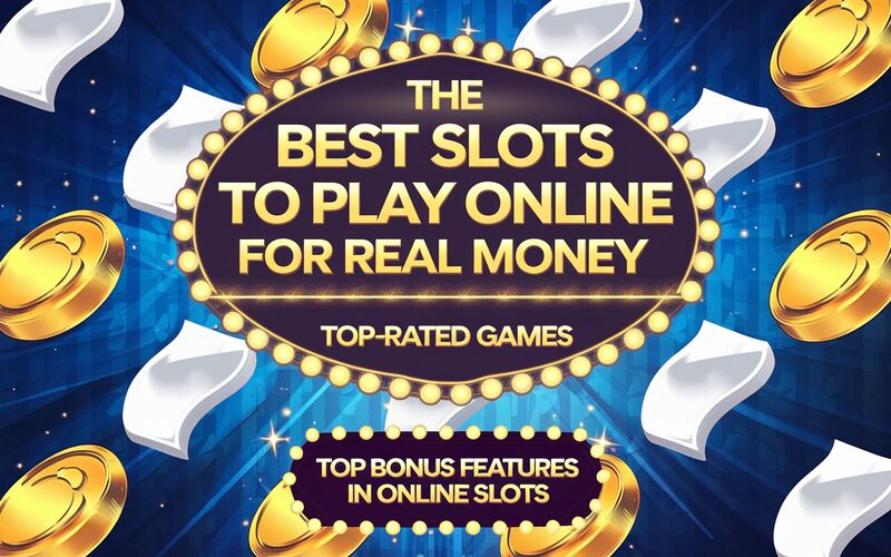 Best Slots to Play Online for Real Money